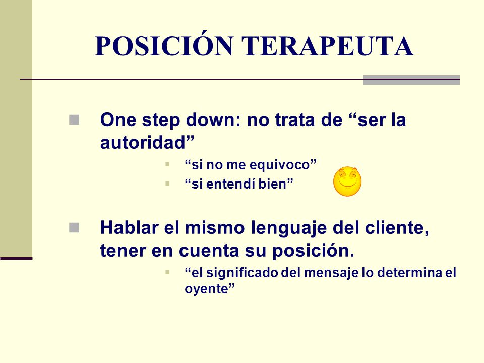 POSICIÓN TERAPEUTA One step down: no trata de ser la autoridad