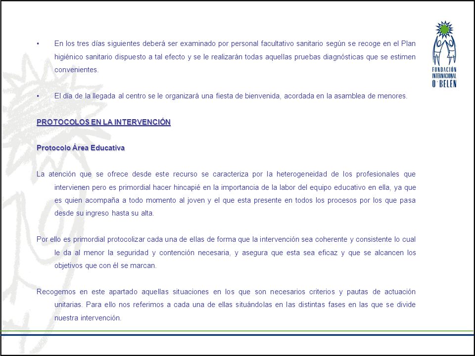 En los tres días siguientes deberá ser examinado por personal facultativo sanitario según se recoge en el Plan higiénico sanitario dispuesto a tal efecto y se le realizarán todas aquellas pruebas diagnósticas que se estimen convenientes.