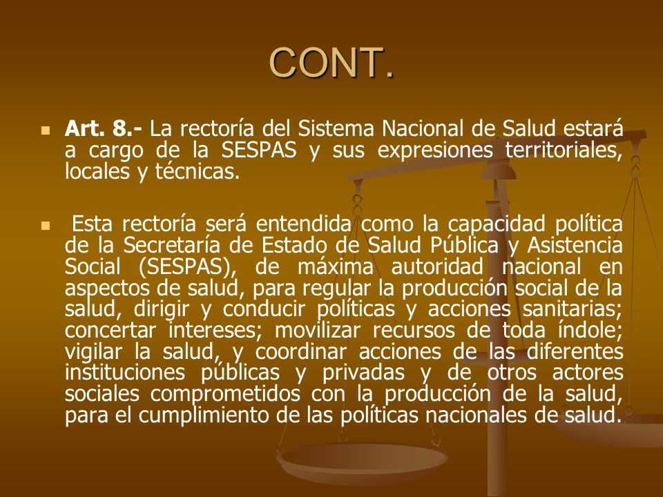 CONT. Art. 8.- La rectoría del Sistema Nacional de Salud estará a cargo de la SESPAS y sus expresiones territoriales, locales y técnicas.