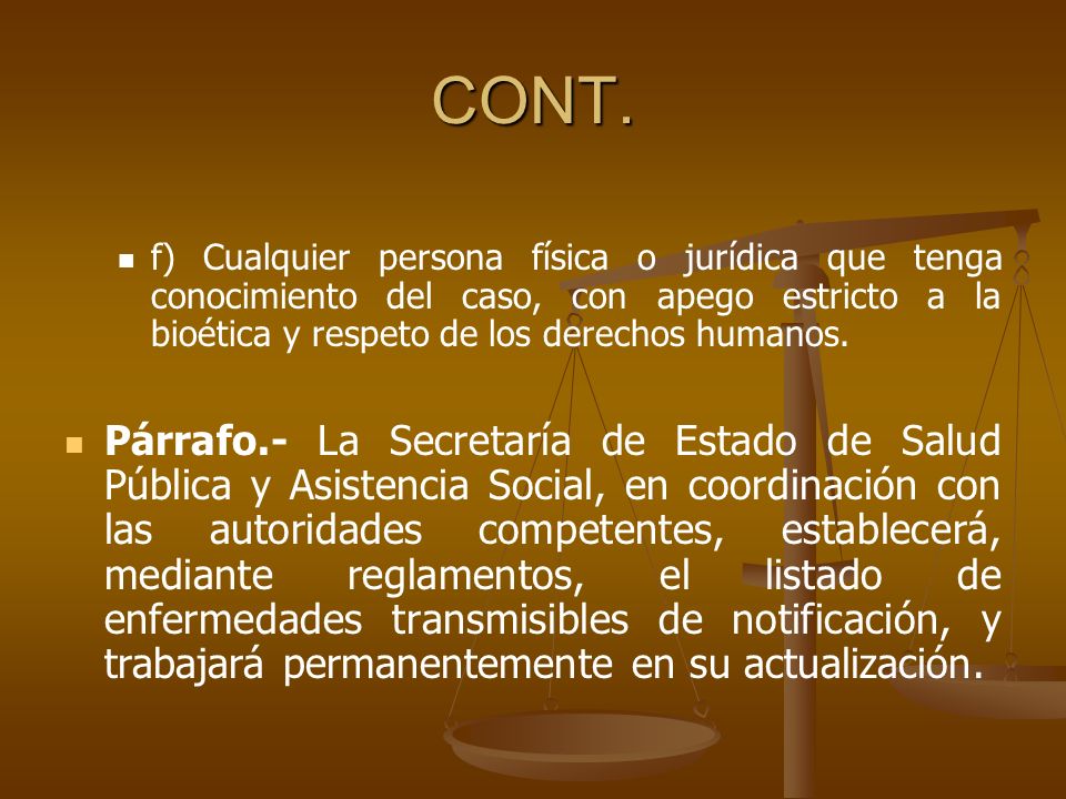 CONT. f) Cualquier persona física o jurídica que tenga conocimiento del caso, con apego estricto a la bioética y respeto de los derechos humanos.
