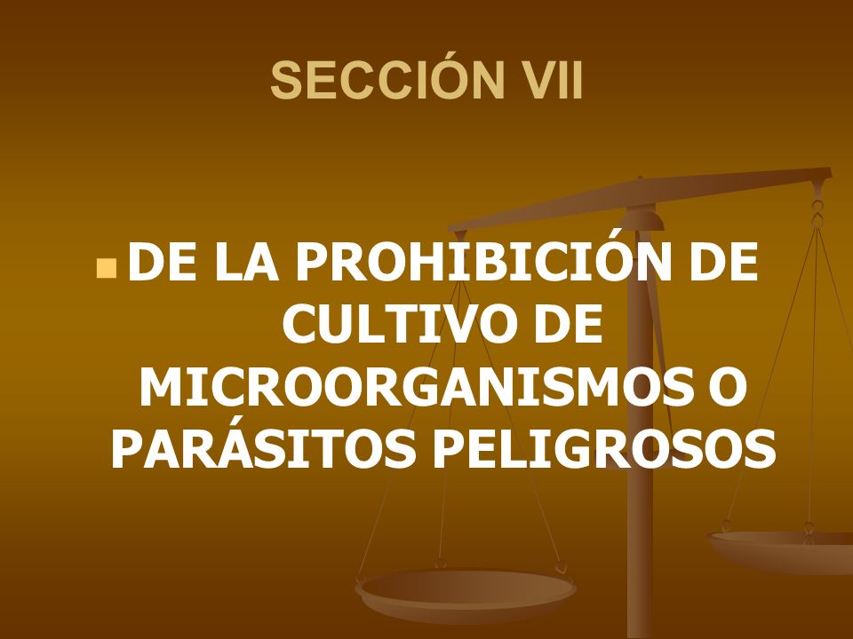 DE LA PROHIBICIÓN DE CULTIVO DE MICROORGANISMOS O PARÁSITOS PELIGROSOS