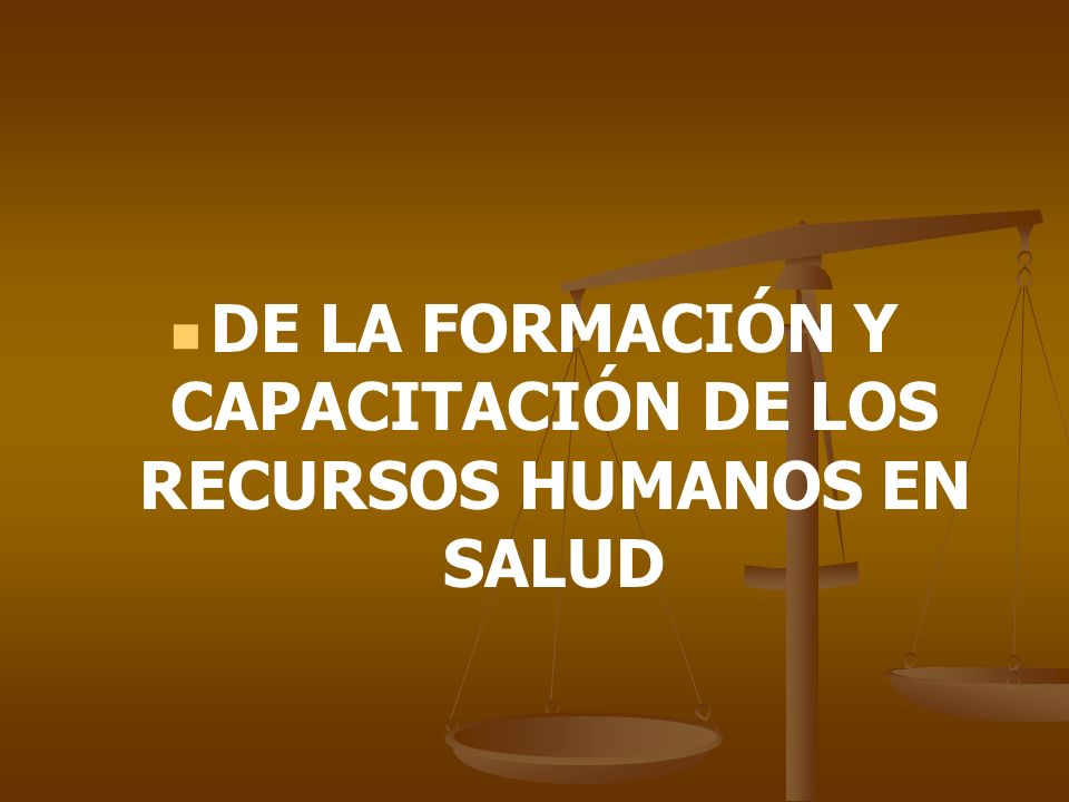 DE LA FORMACIÓN Y CAPACITACIÓN DE LOS RECURSOS HUMANOS EN SALUD