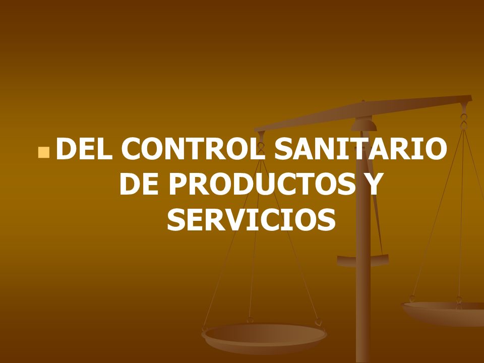 DEL CONTROL SANITARIO DE PRODUCTOS Y SERVICIOS