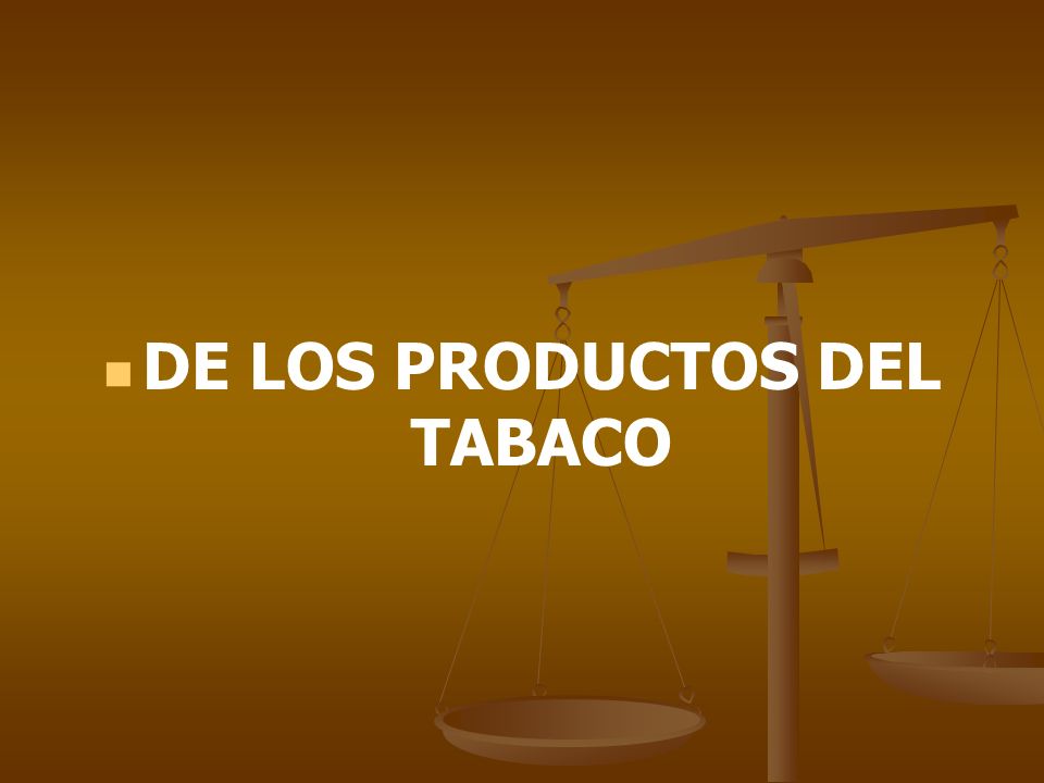 DE LOS PRODUCTOS DEL TABACO
