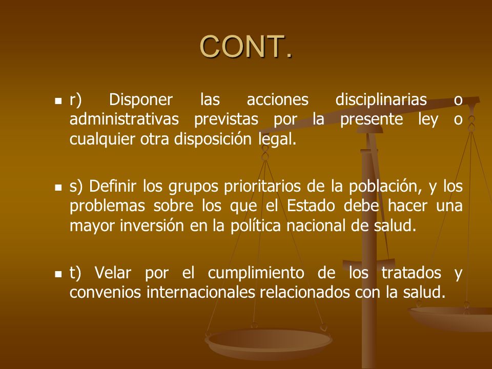 CONT. r) Disponer las acciones disciplinarias o administrativas previstas por la presente ley o cualquier otra disposición legal.