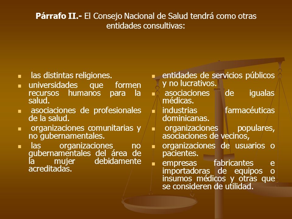 Párrafo II.- El Consejo Nacional de Salud tendrá como otras entidades consultivas: