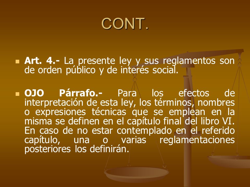 CONT. Art. 4.- La presente ley y sus reglamentos son de orden público y de interés social.