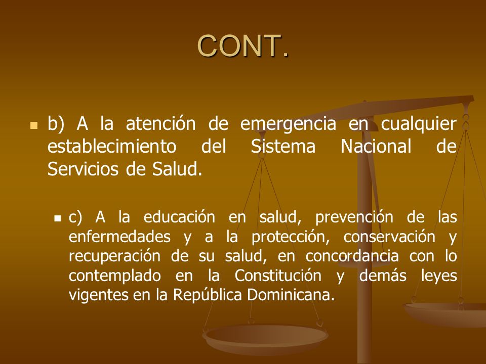 CONT. b) A la atención de emergencia en cualquier establecimiento del Sistema Nacional de Servicios de Salud.