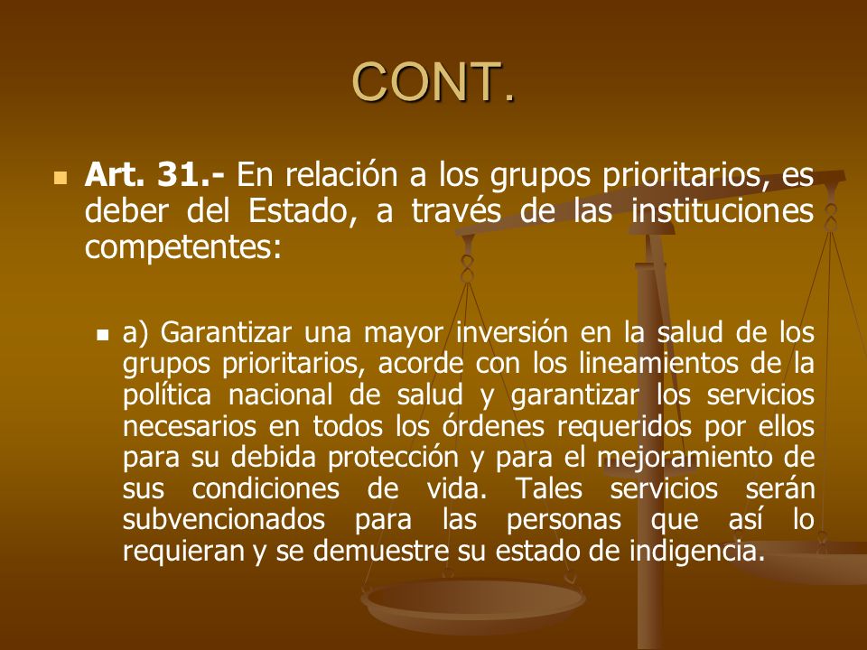 CONT. Art En relación a los grupos prioritarios, es deber del Estado, a través de las instituciones competentes: