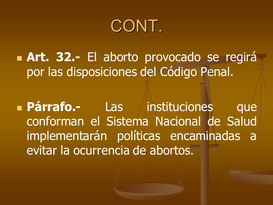 CONT. Art El aborto provocado se regirá por las disposiciones del Código Penal.