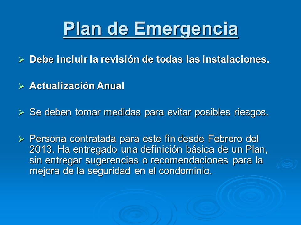 Plan de Emergencia Debe incluir la revisión de todas las instalaciones. Actualización Anual. Se deben tomar medidas para evitar posibles riesgos.