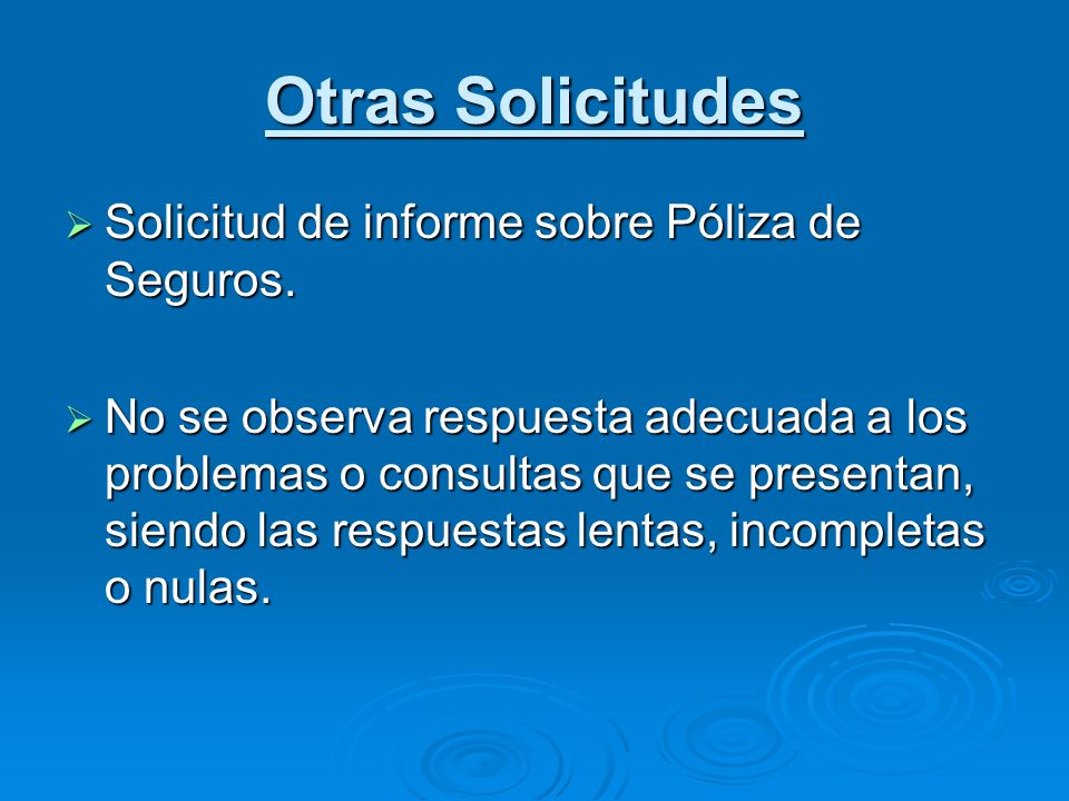Otras Solicitudes Solicitud de informe sobre Póliza de Seguros.