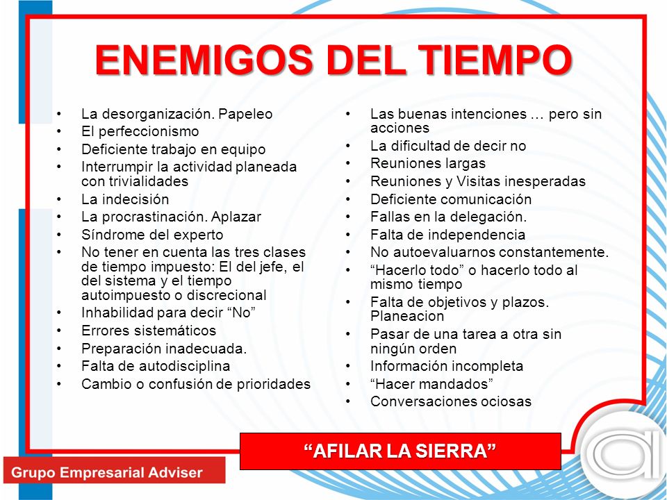ENEMIGOS DEL TIEMPO AFILAR LA SIERRA La desorganización. Papeleo