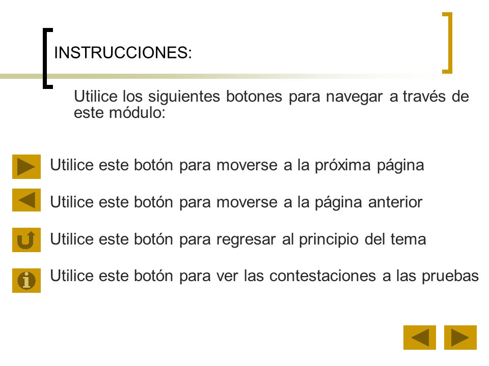 Utilice los siguientes botones para navegar a través de este módulo: