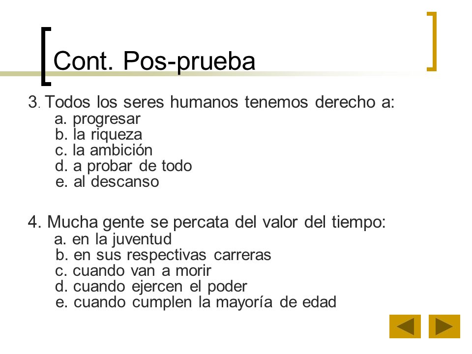 Cont. Pos-prueba 3. Todos los seres humanos tenemos derecho a:
