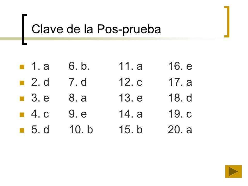 Clave de la Pos-prueba 1. a 6. b. 11. a 16. e 2. d 7. d 12. c 17. a