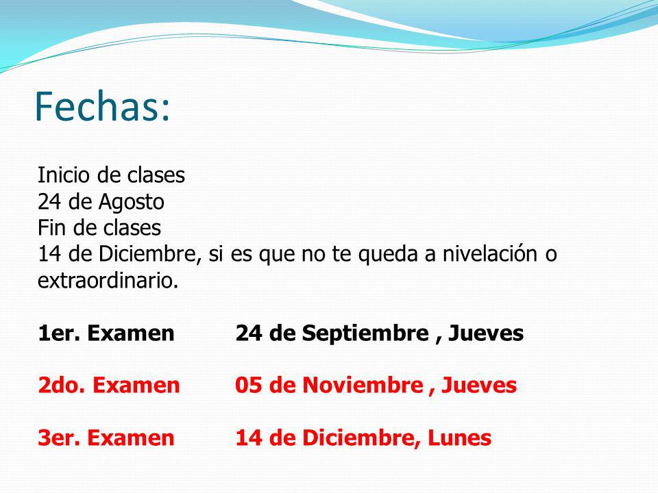 Fechas: Inicio de clases 24 de Agosto Fin de clases