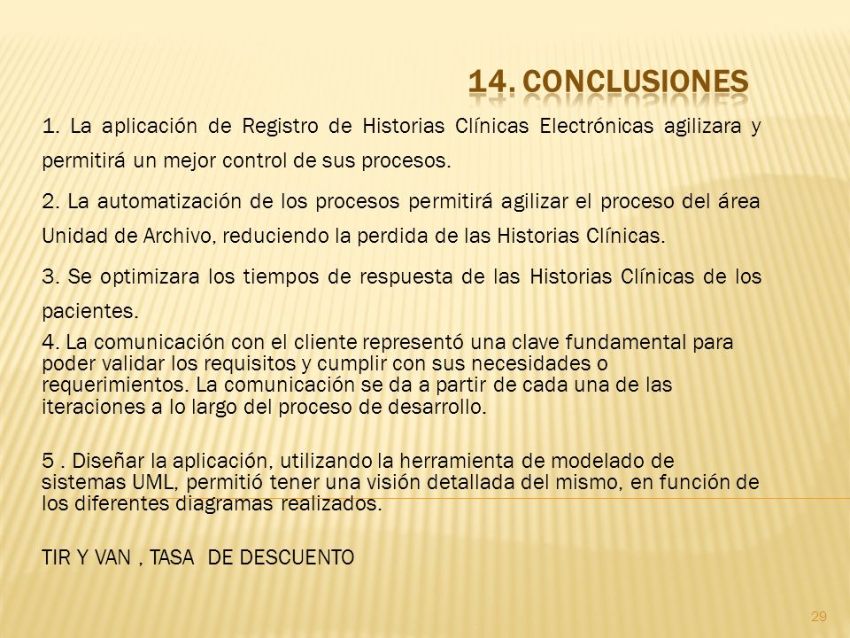 14. CONCLUSIONES 1. La aplicación de Registro de Historias Clínicas Electrónicas agilizara y permitirá un mejor control de sus procesos.
