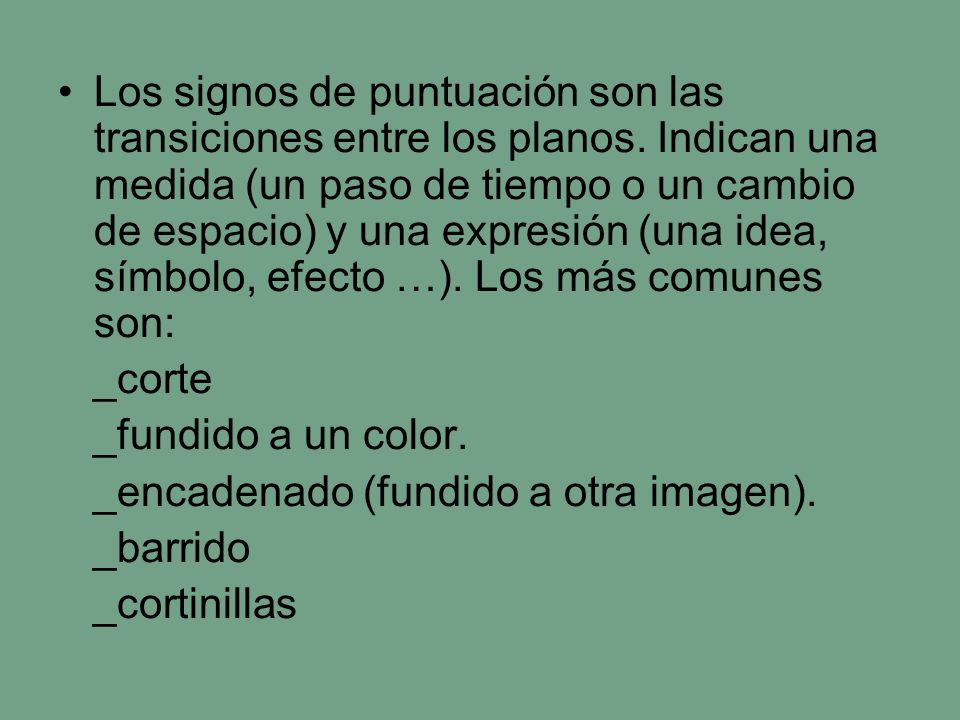 Los signos de puntuación son las transiciones entre los planos