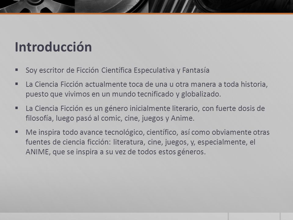 Introducción Soy escritor de Ficción Científica Especulativa y Fantasía.