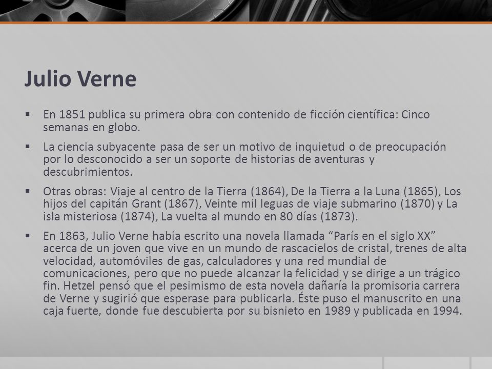 Julio Verne En 1851 publica su primera obra con contenido de ficción científica: Cinco semanas en globo.