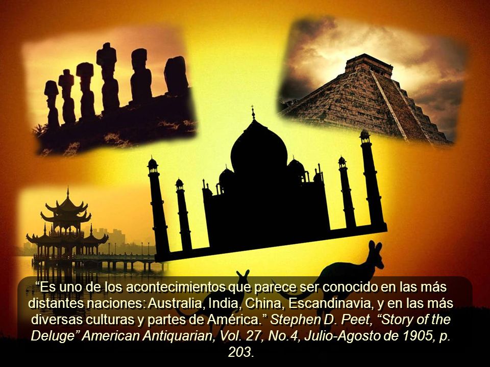 Es uno de los acontecimientos que parece ser conocido en las más distantes naciones: Australia, India, China, Escandinavia, y en las más diversas culturas y partes de América. Stephen D.