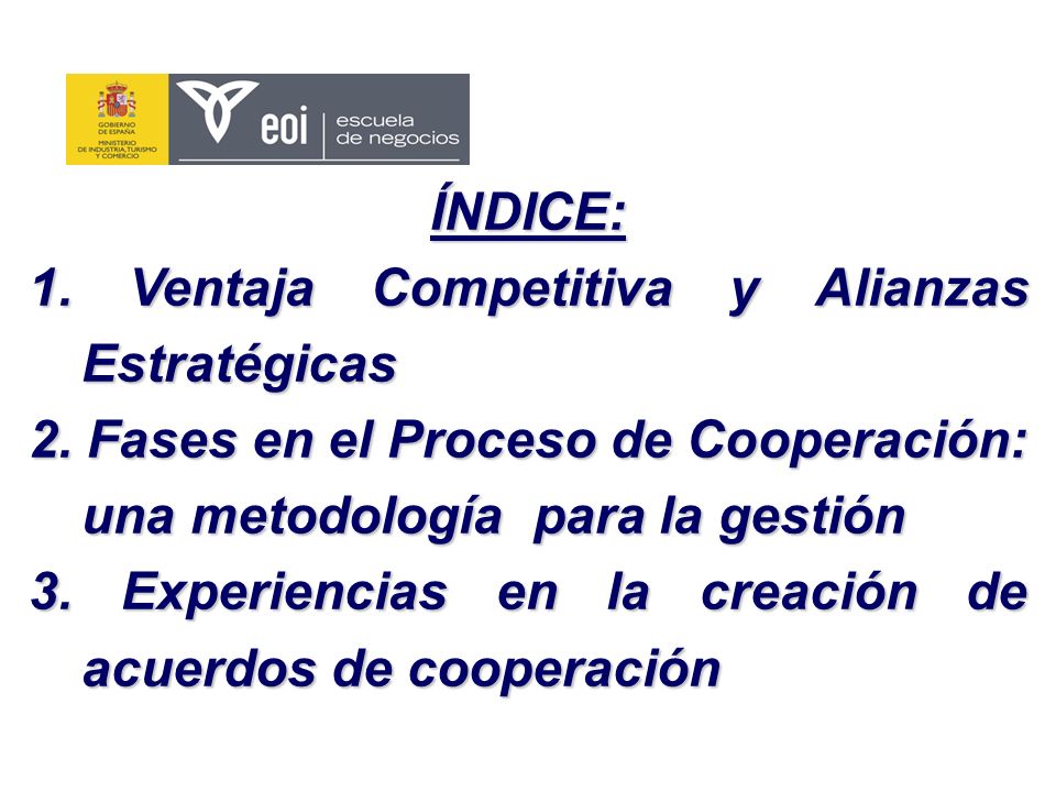ÍNDICE: 1. Ventaja Competitiva y Alianzas Estratégicas. 2. Fases en el Proceso de Cooperación: una metodología para la gestión.