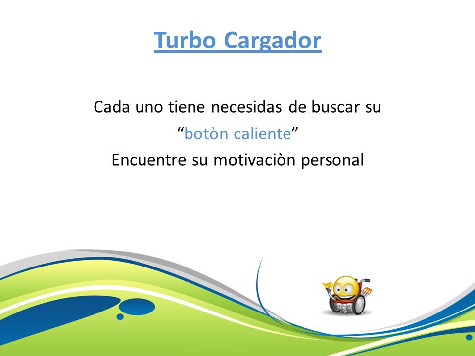 Turbo Cargador Cada uno tiene necesidas de buscar su botòn caliente