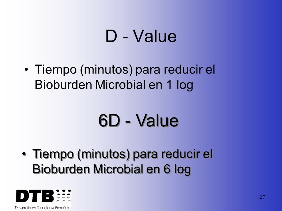 D - Value Tiempo (minutos) para reducir el Bioburden Microbial en 1 log.