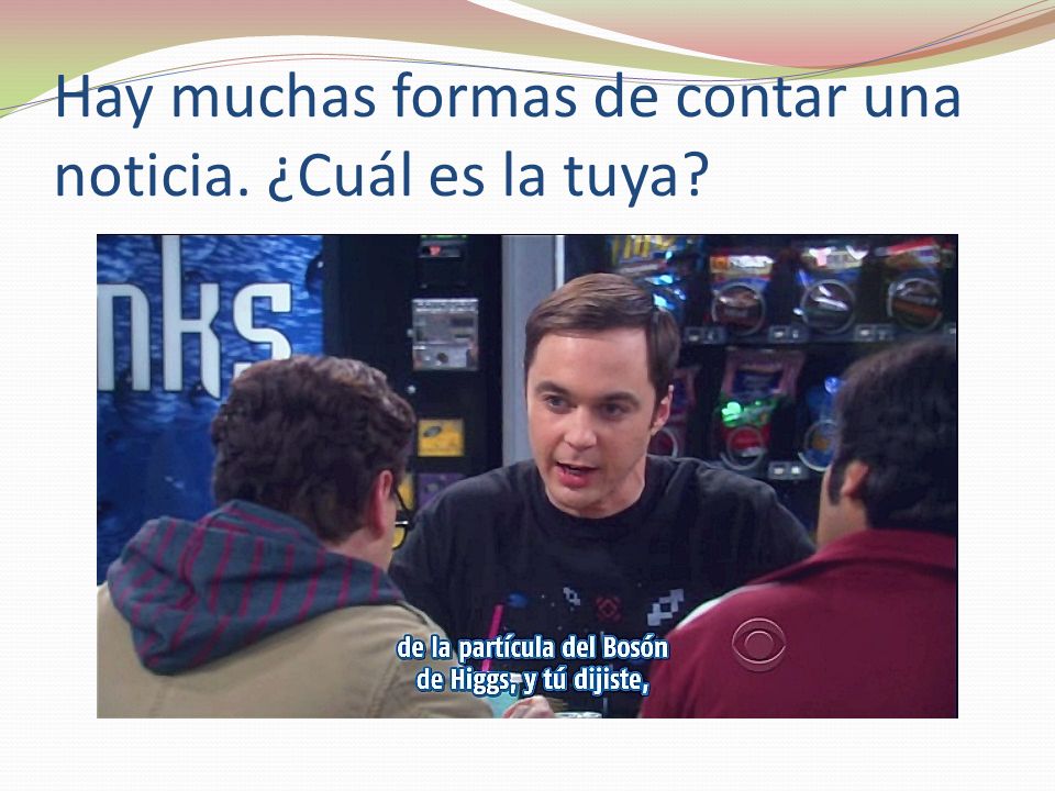 Hay muchas formas de contar una noticia. ¿Cuál es la tuya