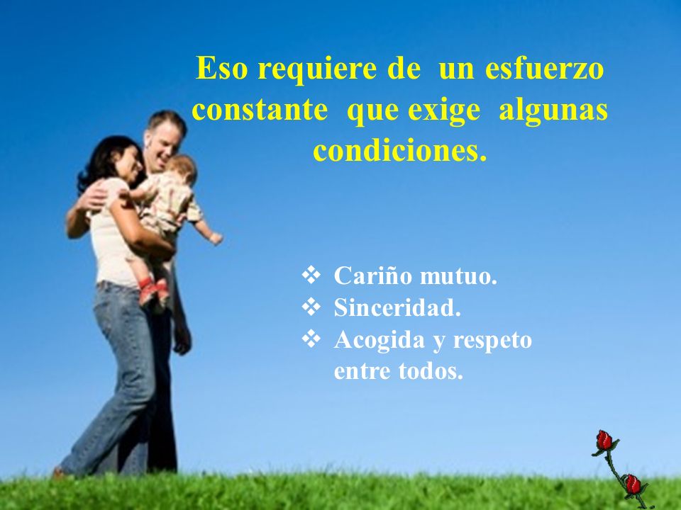 Eso requiere de un esfuerzo constante que exige algunas condiciones.