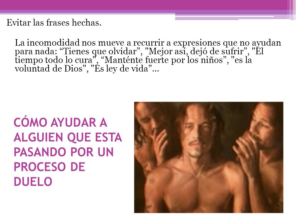 CÓMO AYUDAR A ALGUIEN QUE ESTA PASANDO POR UN PROCESO DE DUELO