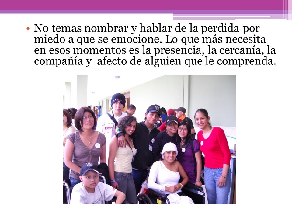 No temas nombrar y hablar de la perdida por miedo a que se emocione