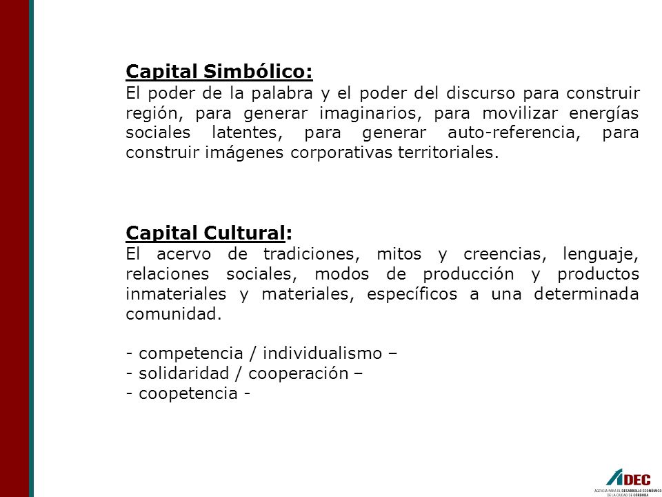 Capital Simbólico: Capital Cultural: