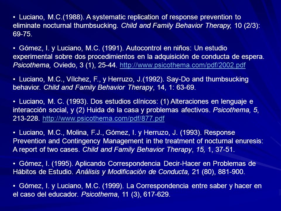 Luciano, M.C.(1988). A systematic replication of response prevention to eliminate nocturnal thumbsucking. Child and Family Behavior Therapy, 10 (2/3):