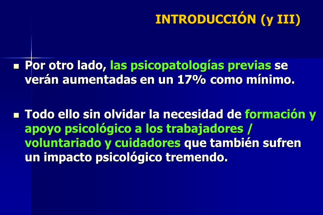 INTRODUCCIÓN (y III) Por otro lado, las psicopatologías previas se verán aumentadas en un 17% como mínimo.