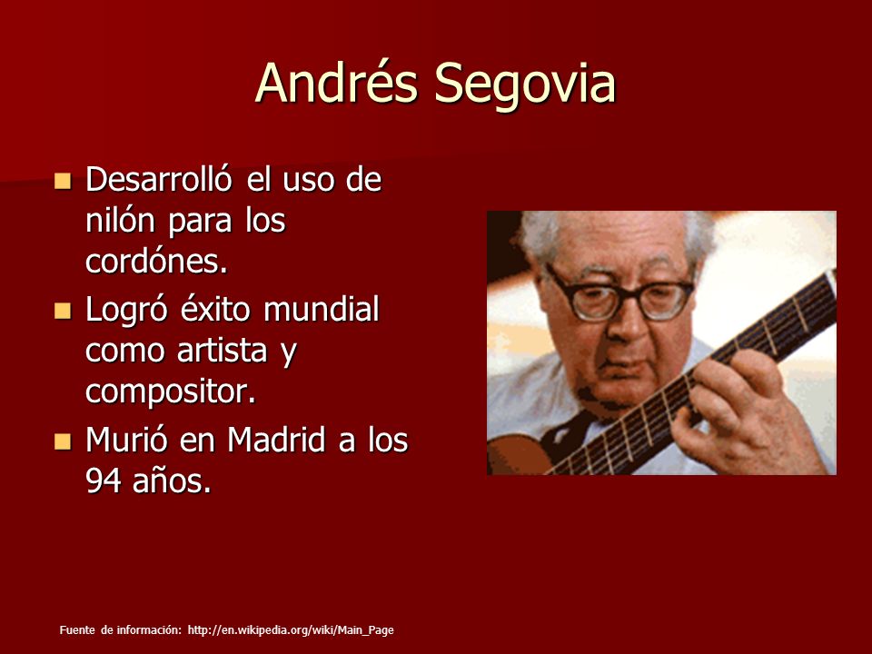 Andrés Segovia Desarrolló el uso de nilón para los cordónes.