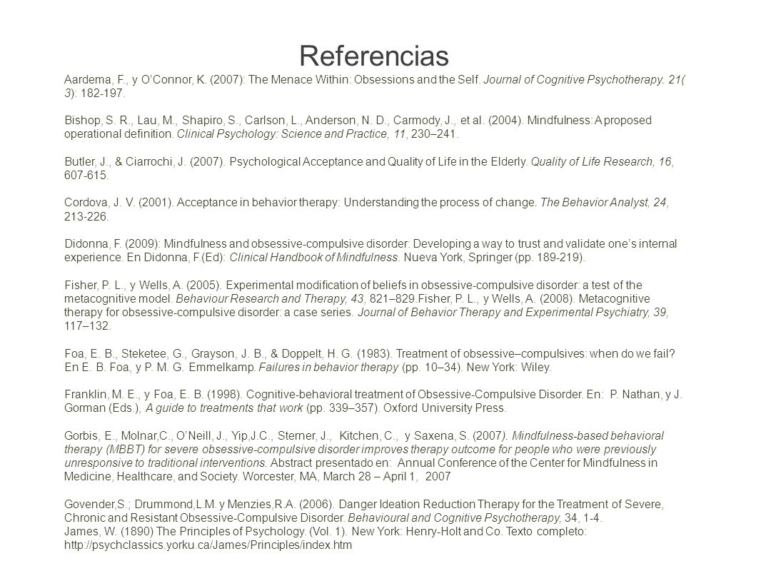 Referencias Aardema, F., y O’Connor, K. (2007): The Menace Within: Obsessions and the Self. Journal of Cognitive Psychotherapy. 21( 3):