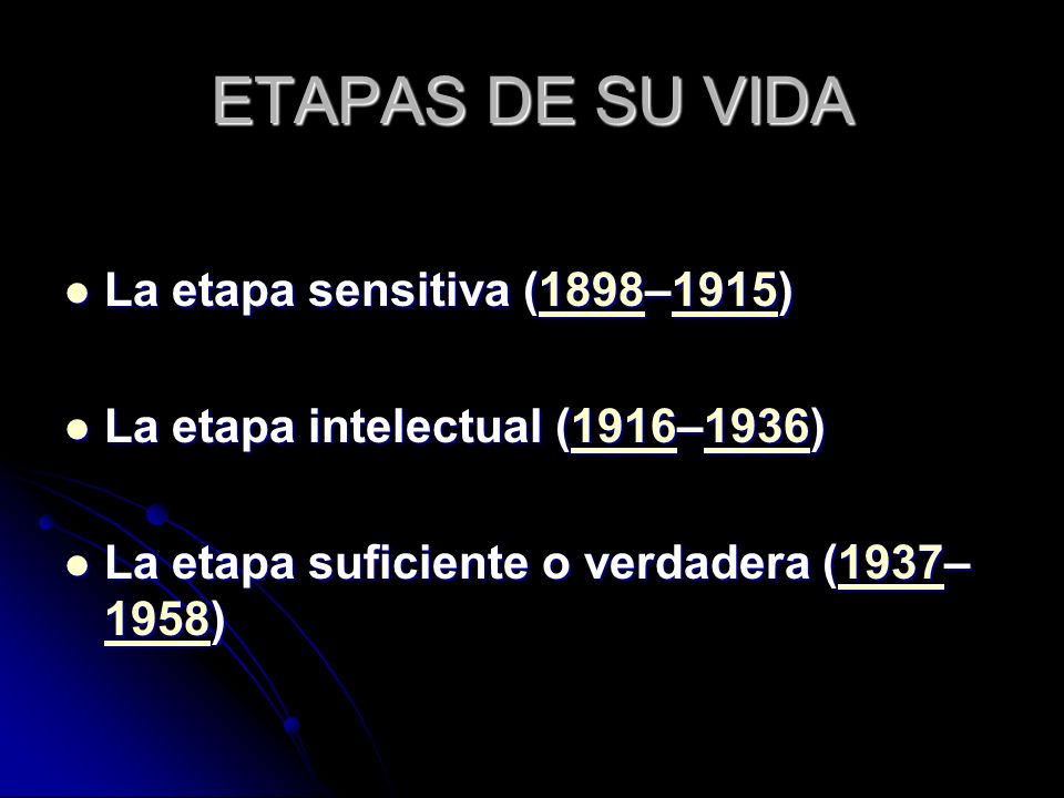 ETAPAS DE SU VIDA La etapa sensitiva (1898–1915)
