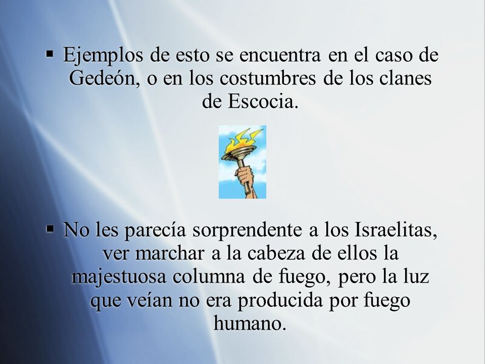 Ejemplos de esto se encuentra en el caso de Gedeón, o en los costumbres de los clanes de Escocia.