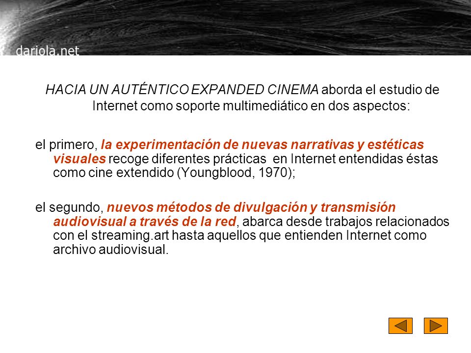 HACIA UN AUTÉNTICO EXPANDED CINEMA aborda el estudio de Internet como soporte multimediático en dos aspectos: