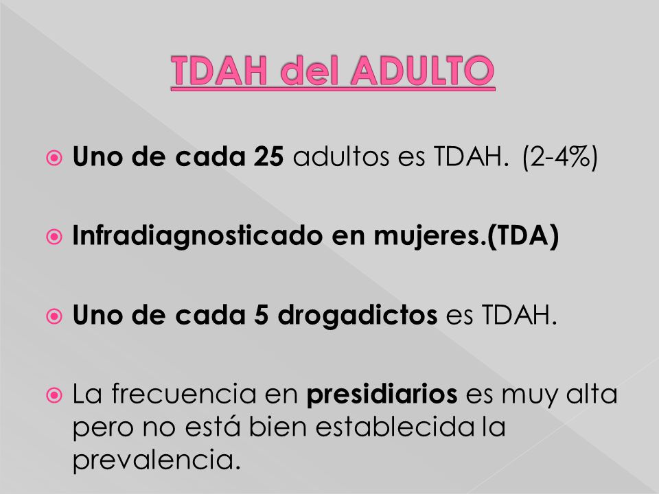 TDAH del ADULTO Uno de cada 25 adultos es TDAH. (2-4%)