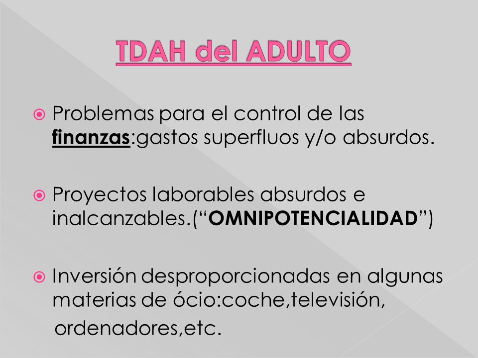 TDAH del ADULTO Problemas para el control de las finanzas:gastos superfluos y/o absurdos.