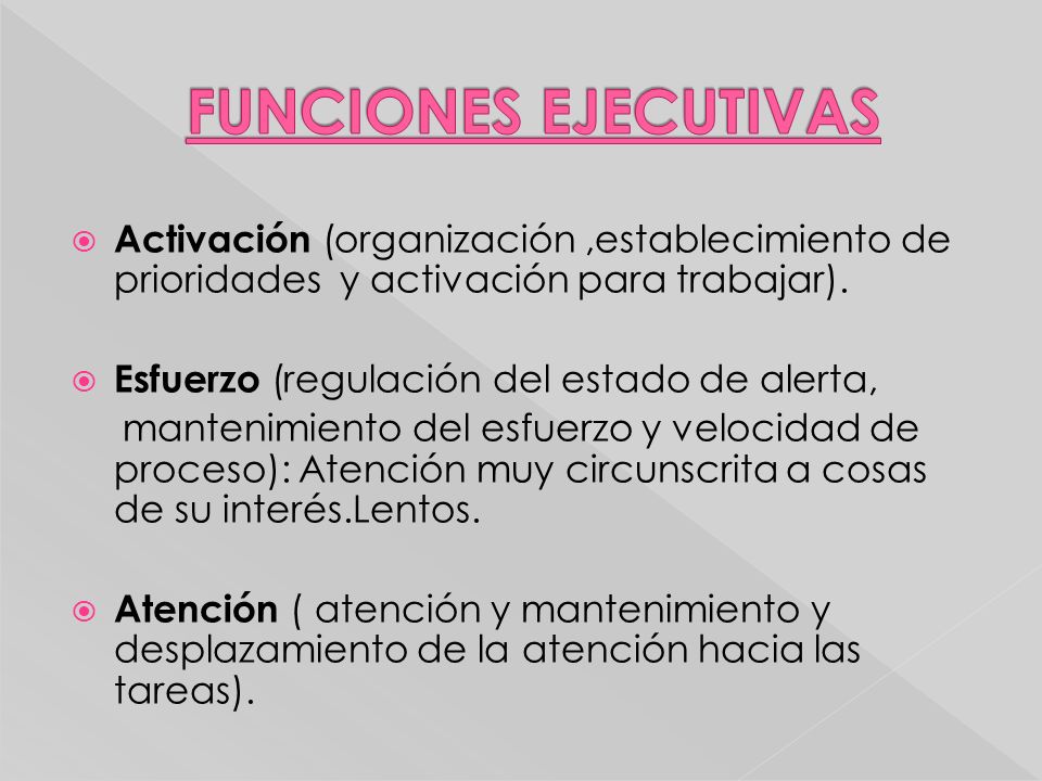 FUNCIONES EJECUTIVAS Activación (organización ,establecimiento de prioridades y activación para trabajar).