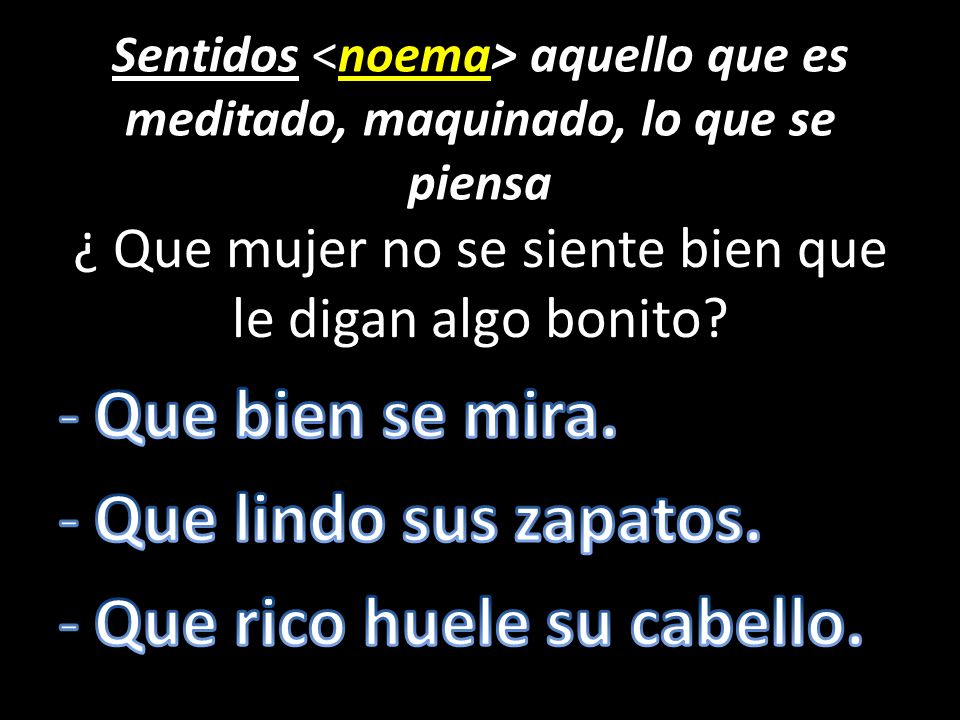 ¿ Que mujer no se siente bien que le digan algo bonito