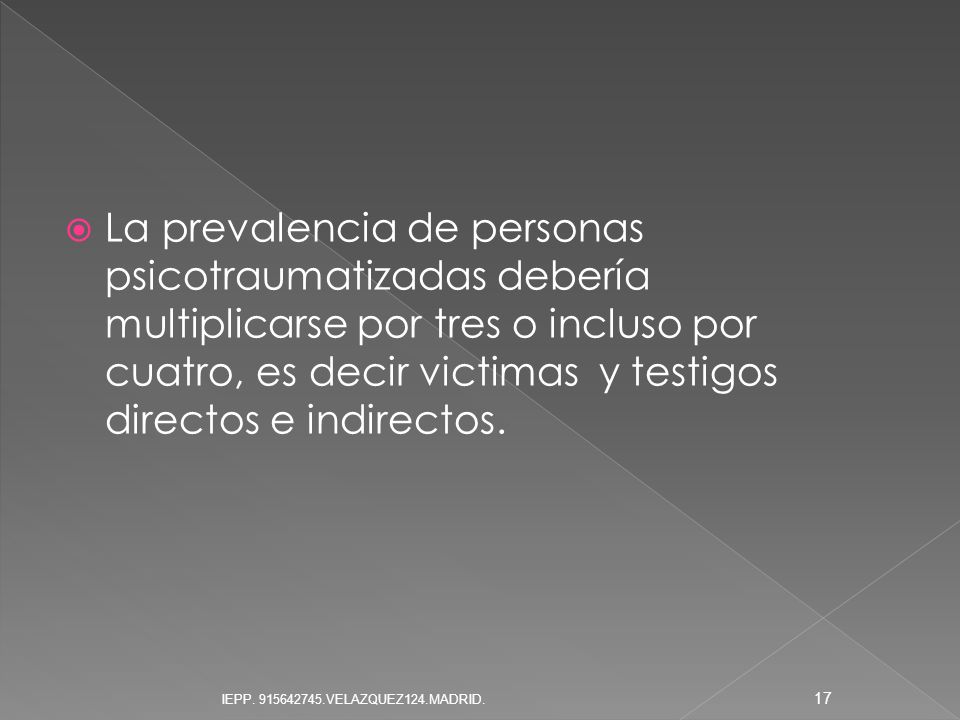 La prevalencia de personas psicotraumatizadas debería multiplicarse por tres o incluso por cuatro, es decir victimas y testigos directos e indirectos.