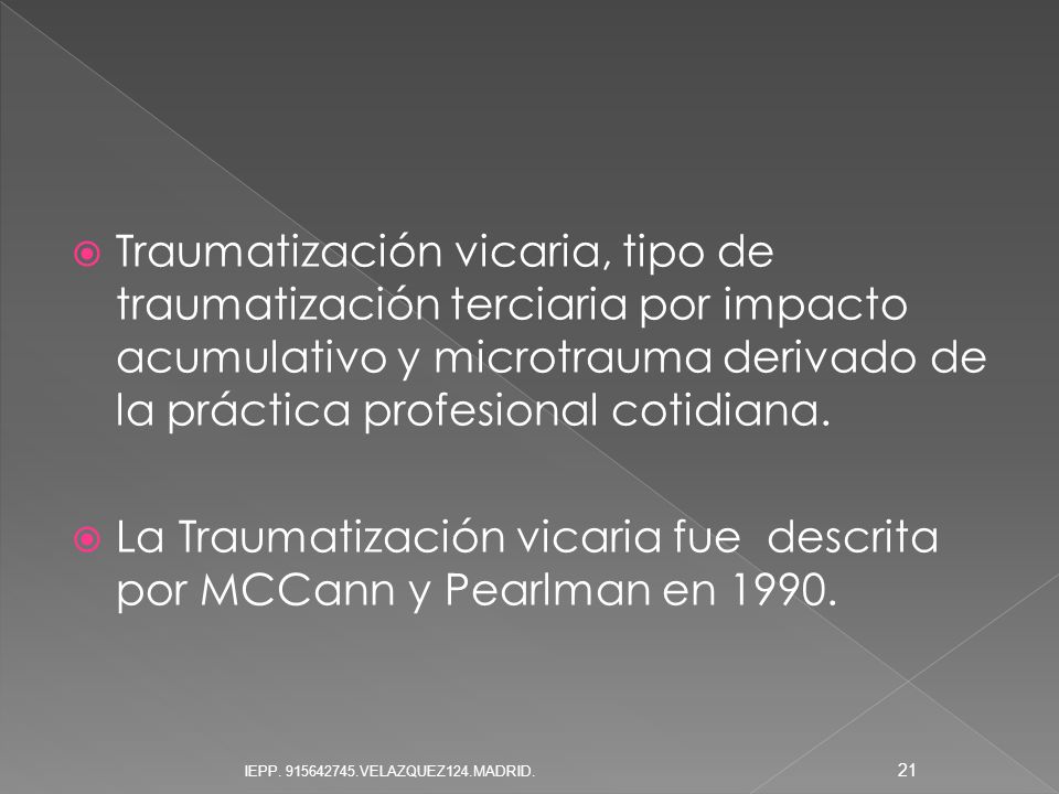 La Traumatización vicaria fue descrita por MCCann y Pearlman en 1990.