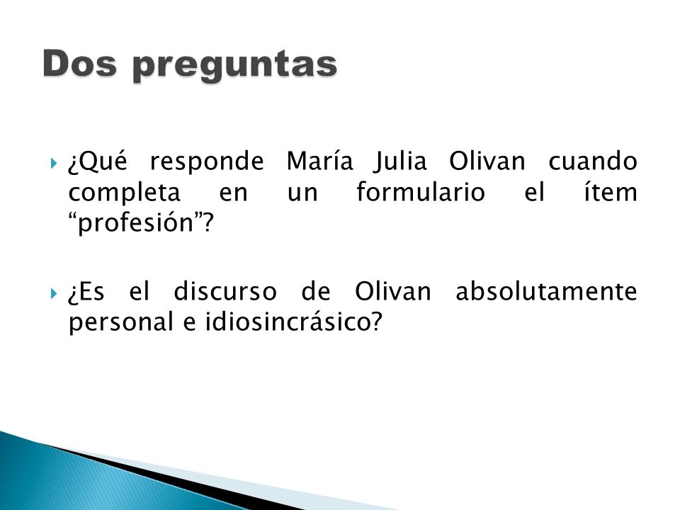 Dos preguntas ¿Qué responde María Julia Olivan cuando completa en un formulario el ítem profesión