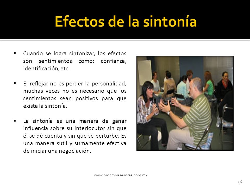 Efectos de la sintonía Cuando se logra sintonizar, los efectos son sentimientos como: confianza, identificación, etc.