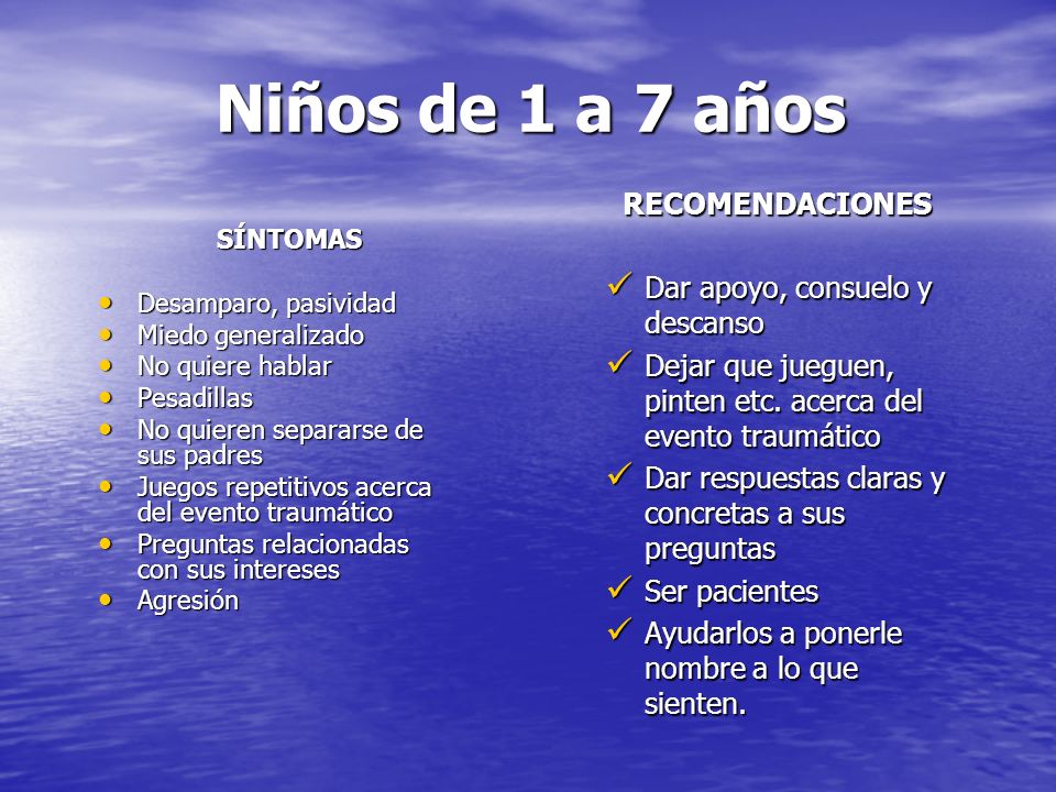 Niños de 1 a 7 años RECOMENDACIONES Dar apoyo, consuelo y descanso